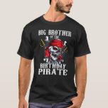 Big Brother van de Birthday Pirate Matching Family T-shirt<br><div class="desc">Big Brother Of The Birthday Pirate Matching Family Party beroemd gemaakt door The Pirate Matching Family</div>