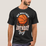 Big Brother van het Birthday Boy Basketball Theme  T-shirt<br><div class="desc">Big Brother van het Birthday Boy Basketball Theme Bday Party</div>