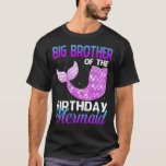 BIG Brother van het 'Birthday Mermaid'-Shirt T-shirt<br><div class="desc">Birthday Mermaid,  Birthday Boy Mermaid,  Birthday Boy,  Birthday Girl Mermaid,  Family Matching Mermaid,  Mermaid Birthday,  Mermaid,  BIG Brother of the Birthday Mermaid Shirt Matching Party Outfits</div>