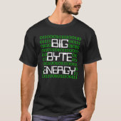 Big Byte Energy Cyber Security Computer Geek Nerd T-shirt (Voorkant)