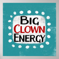Big Clown Energy Poster Wall Art