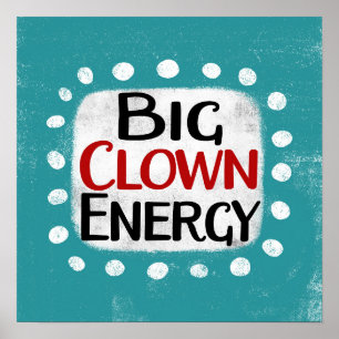 Big Clown Energy Poster Wall Art