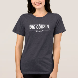 Big Cousin Club T Shirt