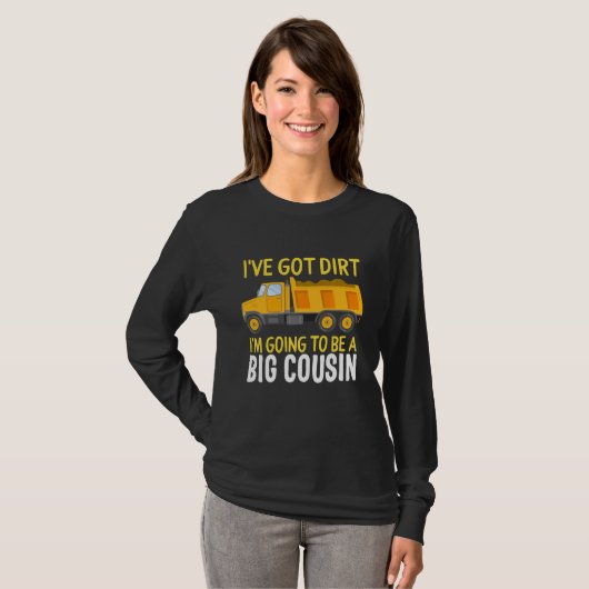 Big Cousin Construction Truck Dump I have Dirt B T-shirt (Voorkant volledig)