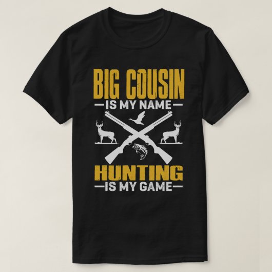 BIG COUSIN is mijn naam jagen is mijn spel T-shirt (Design voorkant)