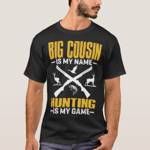 BIG COUSIN is mijn naam jagen is mijn spel T-shirt