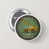Big Crane Operator Quote Button Pin (Voorkant /achterkant)