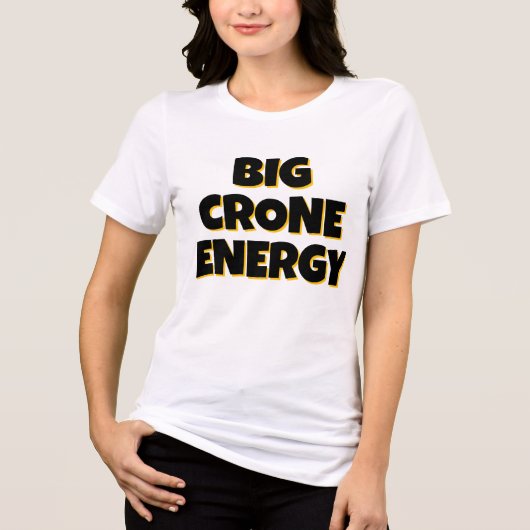 Big Crone Energy T-Shirt (Voorkant)
