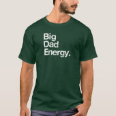 Big Dad Energy T-shirt (Voorkant)