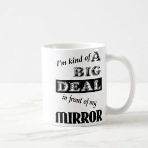 Big Deal Mirror Funny Mug Humor Koffiemok