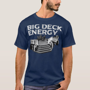 Big Deck Energy Funny Back Yard Deck Eigenaar Pun T-shirt
