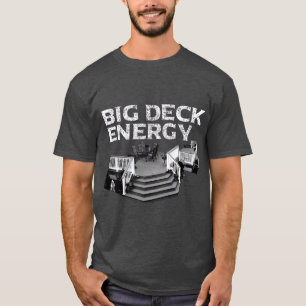 Big Deck Energy Funny Back Yard Deck Eigenaar Pun T-shirt