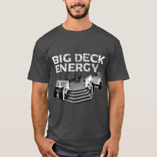 Big Deck Energy Funny Back Yard Deck Eigenaar Pun T-shirt
