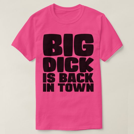 Big Dick is terug in de stad T-shirt (Design voorkant)