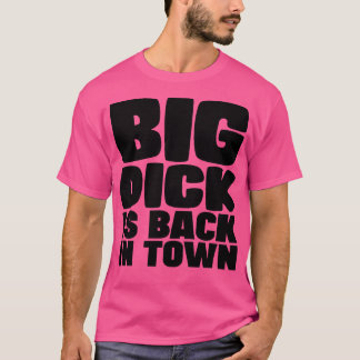 Big Dick is terug in de stad T-shirt
