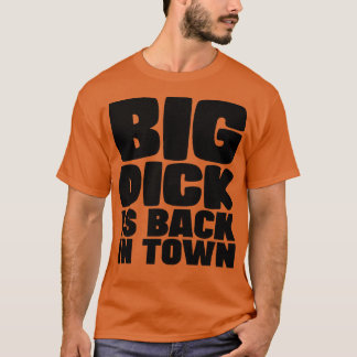 Big Dick is terug in de stad T-shirt