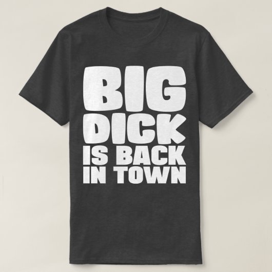 Big Dick is terug in stad 1 T-shirt (Design voorkant)