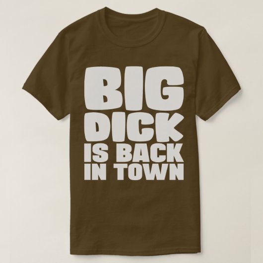 Big Dick is terug in stad 1 T-shirt (Design voorkant)