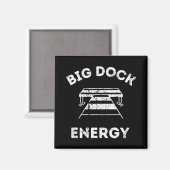Big Dock Energy - Grappig meer- en boot-shirt Magneet (Voorkant / Achterkant)