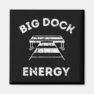 Big Dock Energy - Grappig meer- en boot-shirt Magneet