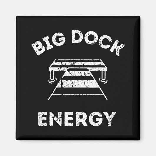 Big Dock Energy - Grappig meer- en boot-shirt Magneet (Voorkant)