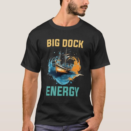 Big Dock Energy T-shirt (Voorkant)
