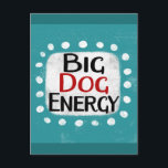Big Dog Energy Briefkaart<br><div class="desc">"Big Dog Energy" is een schattig tekstontwerp in blauw met zwarte en rode tekst,  samen met een witte accentvorm en witte gestructureerde grillige stippen eromheen.</div>