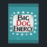 Big Dog Energy Briefkaart<br><div class="desc">"Big Dog Energy" is een schattig tekstontwerp in blauw met zwarte en rode tekst,  samen met een witte accentvorm en witte gestructureerde grillige stippen eromheen.</div>