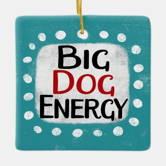 Big Dog Energy Ornament (Voorkant)