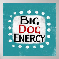 Big Dog Energy Poster Muurkunst