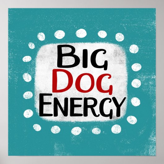 Big Dog Energy Poster Muurkunst (Voorkant)