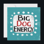 Big Dog Energy Wenskaart Kaart<br><div class="desc">"Big Dog Energy" is een schattig tekstontwerp in blauw met zwarte en rode tekst,  samen met een witte accentvorm en witte gestructureerde grillige stippen eromheen.</div>
