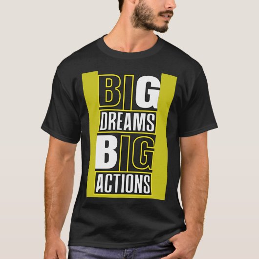 Big Dreams Big Actions Motivational Quotes Saying  T-shirt (Voorkant)
