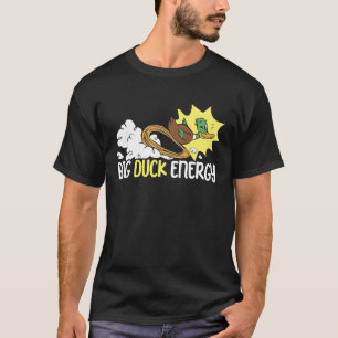 Big Duck Energy Ducking Bird Waterfowl Duck T-shirt