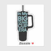 Big Dumb Cup Era Sticker (Vel)