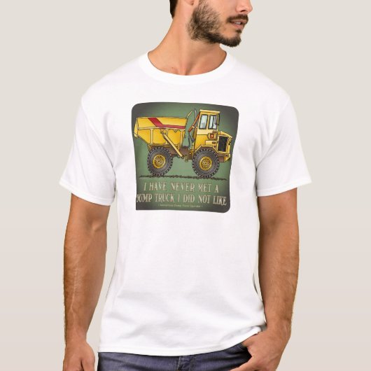 Big Dump Truck Operator Quote Mannen T-Shirt (Voorkant)