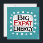 Big Expat Energy Wenskaart Kaart<br><div class="desc">"Big Expat Energy" is een leuk tekstontwerp met een witte accentvorm omringd door witte grillige gestructureerde stippen.</div>
