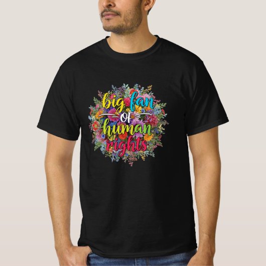 Big Fan of Human Rights Floral Design T-shirt (Voorkant)