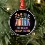 Big Fan Of Human Rights Metalen Ornament<br><div class="desc">Big Fan Of Human Rights</div>