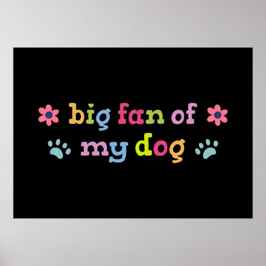 Big fan of my dog poster (Voorkant)