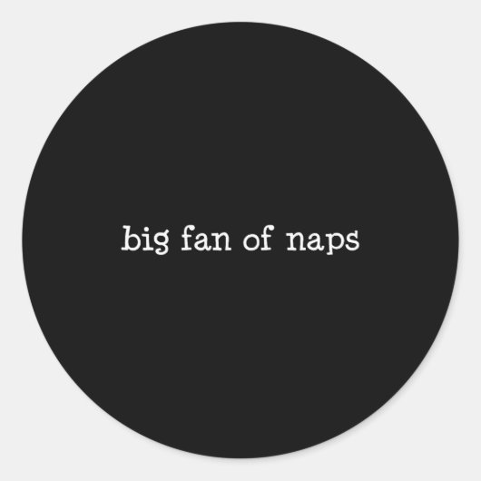 Big Fan Of Naps, Funny, Jokes, Sarcastic Ronde Sticker (Voorkant)