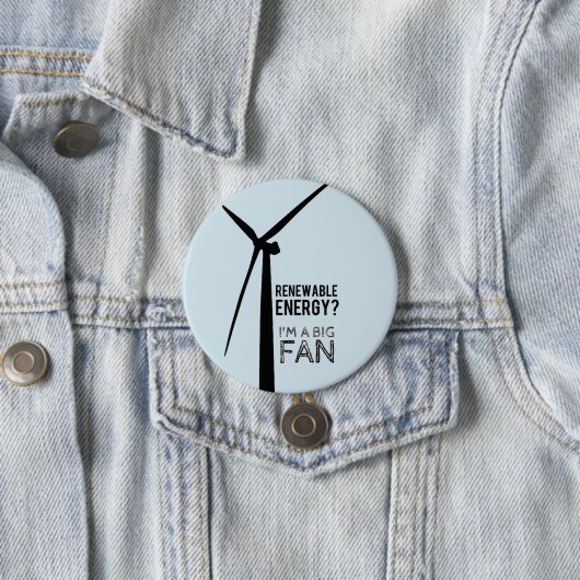 Big Fan of Renewable Energy Button (In situ)