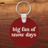 Big Fan of Snow Days Funny Winter Break Teachers  Sleutelhanger (Voorkant)