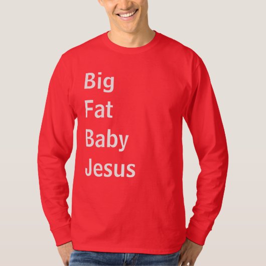 Big Fat Baby Jesus T-shirt (Voorkant)