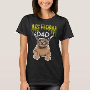BIG FLOPPA DAD meme cat T-shirt