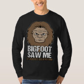 Big Foot Saw Me Mythical Creature T-shirt (Voorkant)