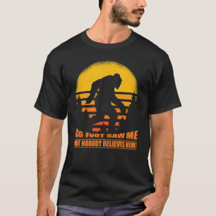 Big Foot zag me, maar niemand gelooft dat hij retr T-shirt
