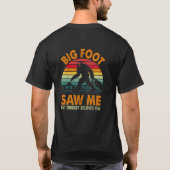Big Foot zag me, maar niemand gelooft hem T-shirt (Achterkant)