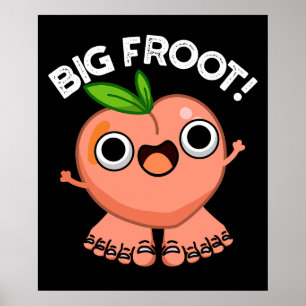 Big Froot Funny Big Foot Pun Dark BG Poster