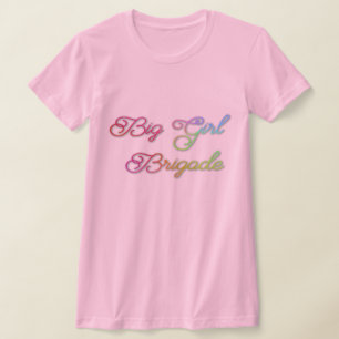 Big Girl Brigade T-shirt